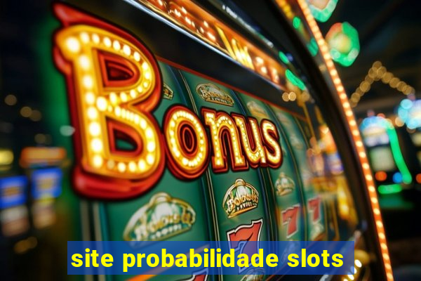 site probabilidade slots